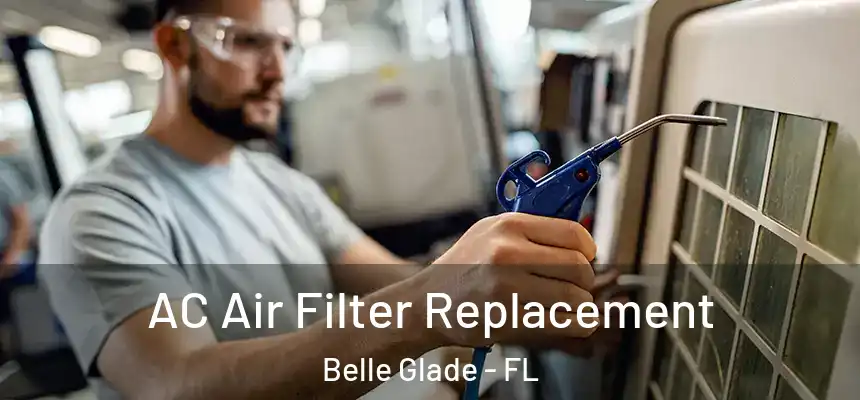 AC Air Filter Replacement Belle Glade - FL