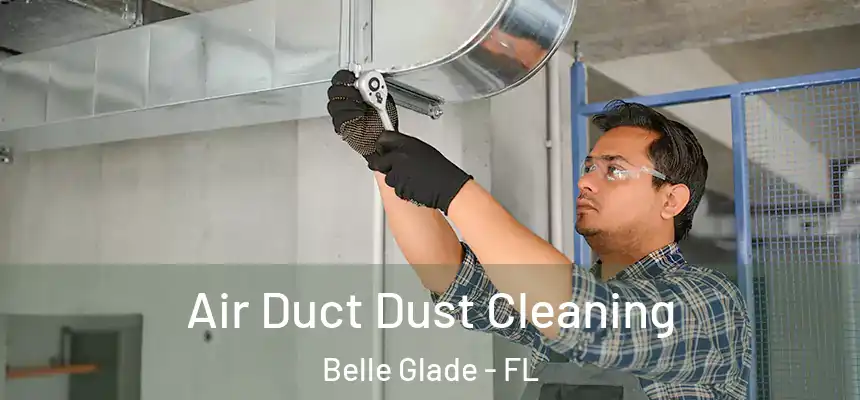  Air Duct Dust Cleaning Belle Glade - FL