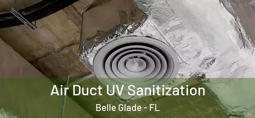 Air Duct UV Sanitization Belle Glade - FL