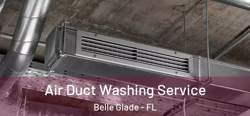  Air Duct Washing Service Belle Glade - FL
