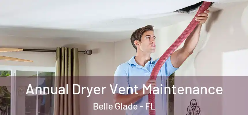 Annual Dryer Vent Maintenance Belle Glade - FL