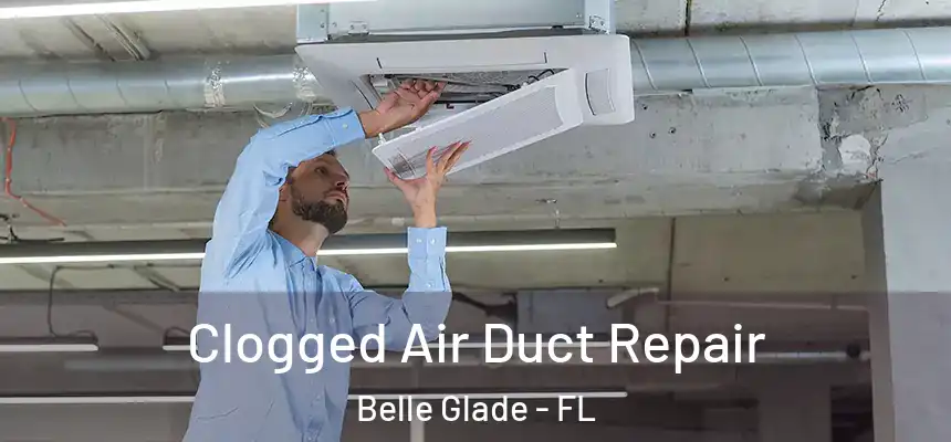  Clogged Air Duct Repair Belle Glade - FL