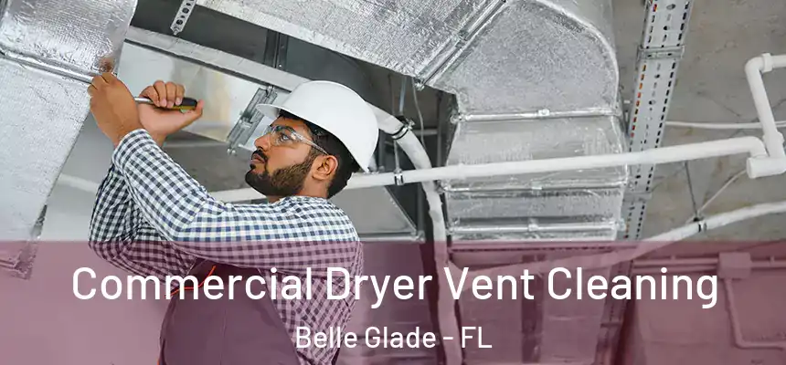  Commercial Dryer Vent Cleaning Belle Glade - FL