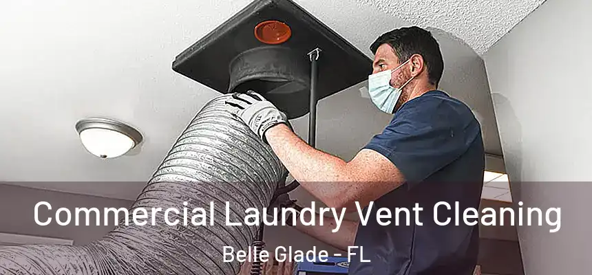  Commercial Laundry Vent Cleaning Belle Glade - FL