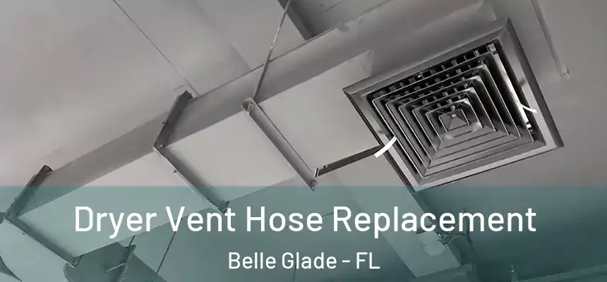 Dryer Vent Hose Replacement Belle Glade - FL