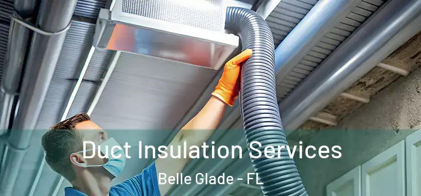 Duct Insulation Services Belle Glade - FL