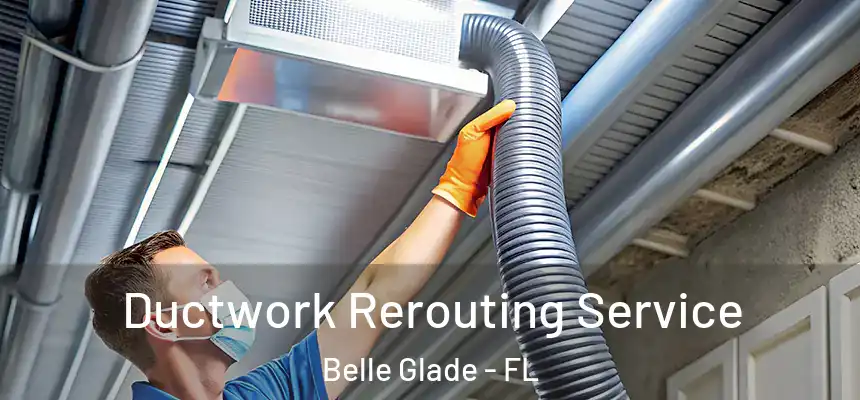  Ductwork Rerouting Service Belle Glade - FL