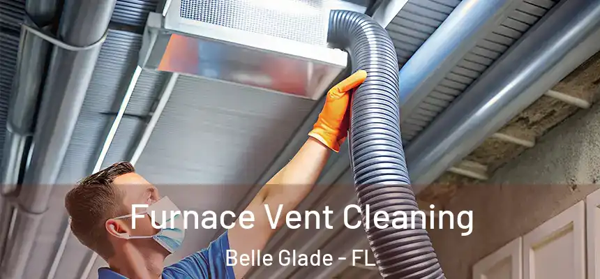 Furnace Vent Cleaning Belle Glade - FL