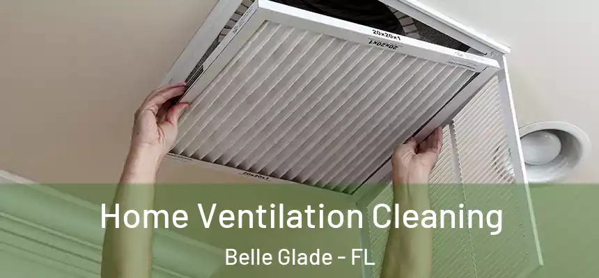 Home Ventilation Cleaning Belle Glade - FL