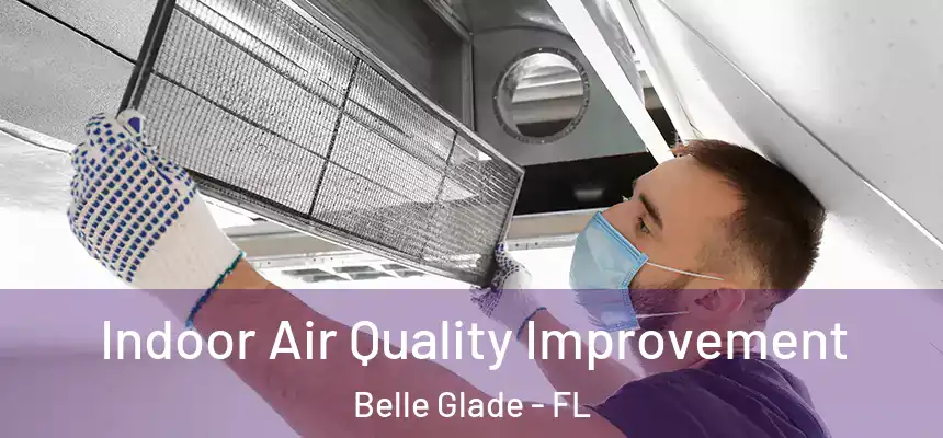 Indoor Air Quality Improvement Belle Glade - FL