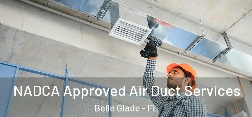  NADCA Approved Air Duct Services Belle Glade - FL