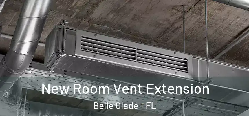  New Room Vent Extension Belle Glade - FL