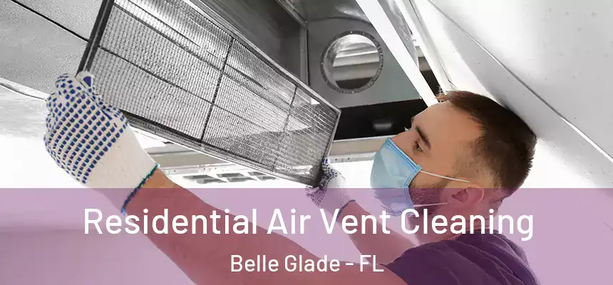  Residential Air Vent Cleaning Belle Glade - FL