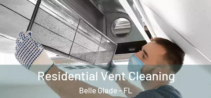 Residential Vent Cleaning Belle Glade - FL