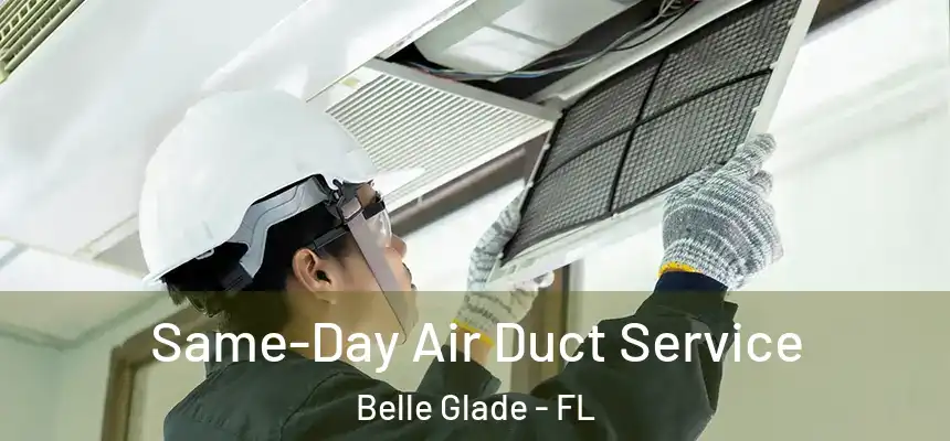 Same-Day Air Duct Service Belle Glade - FL