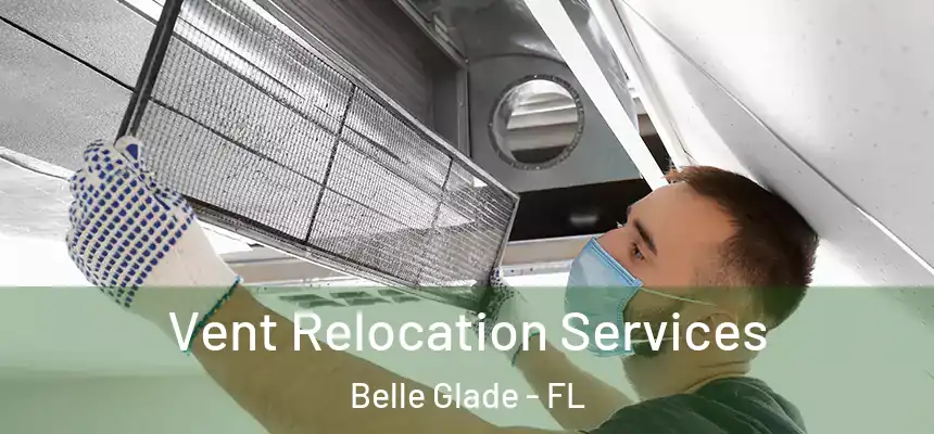 Vent Relocation Services Belle Glade - FL