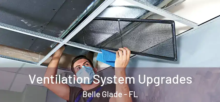 Ventilation System Upgrades Belle Glade - FL